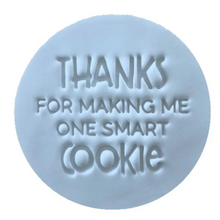 Load image into Gallery viewer, Thanks For Making Me One Smart Cookie Embosser